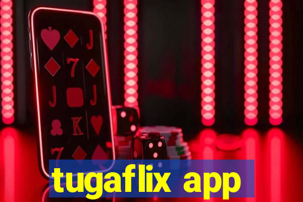 tugaflix app